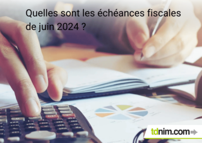Quelles sont les principales échéances fiscales de juin 2024 pour les entreprises ?