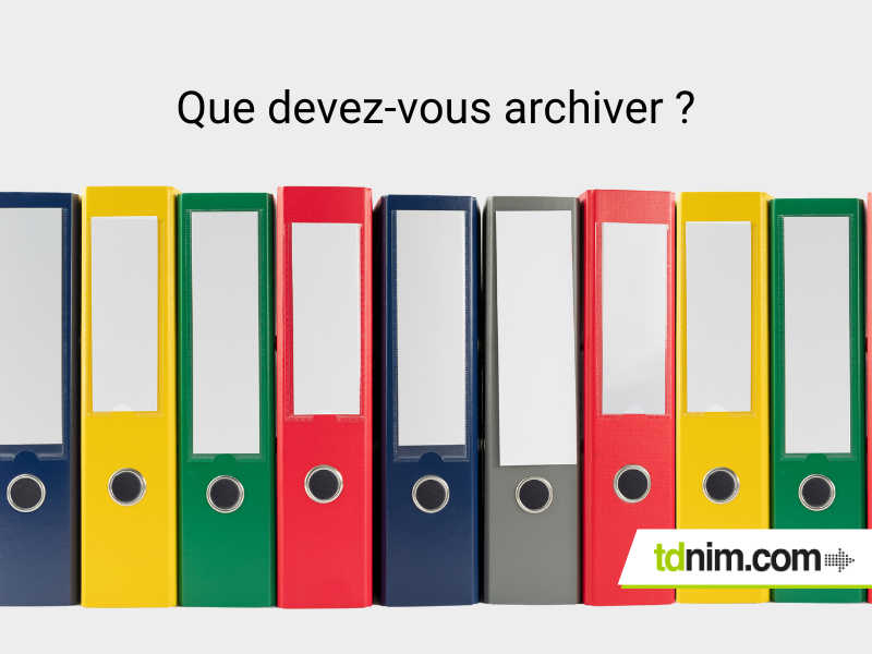 Délai, forme et nature des documents à conserver pour les entreprises par tdnim.com