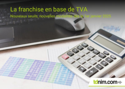 La franchise en base de TVA, nouveaux seuils, nouvelles modalités dès le 1er janvier 2025