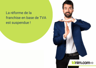 Réforme de la franchise en base de TVA : suspension jusqu’à la fin de l’année 2025.