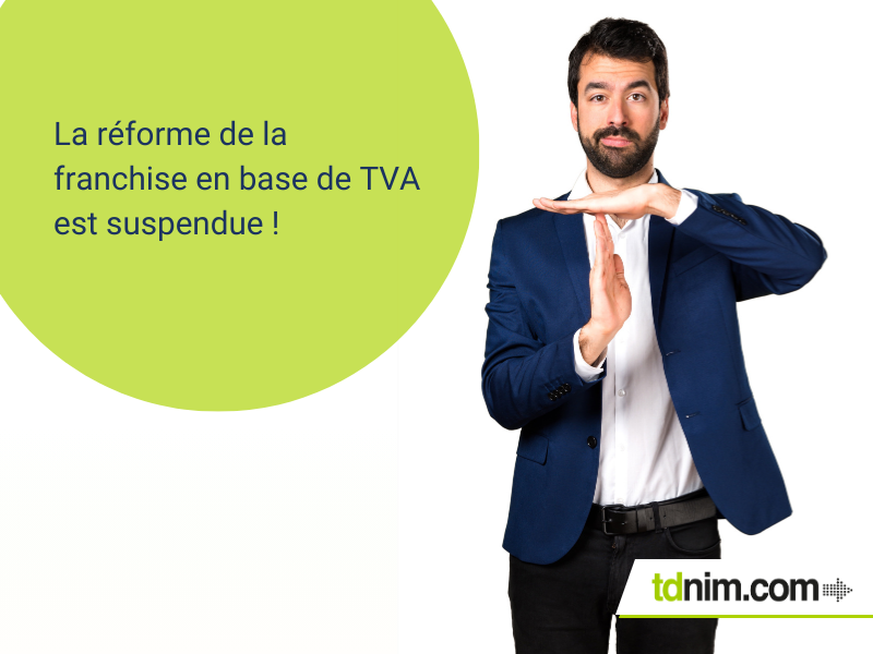 Réforme de la franchise en base de TVA suspendue par tdnim.com