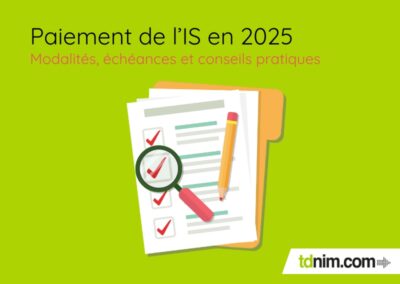 Paiement de l’impôt sur les sociétés (IS) en 2025 : modalités, échéances et conseils pratiques