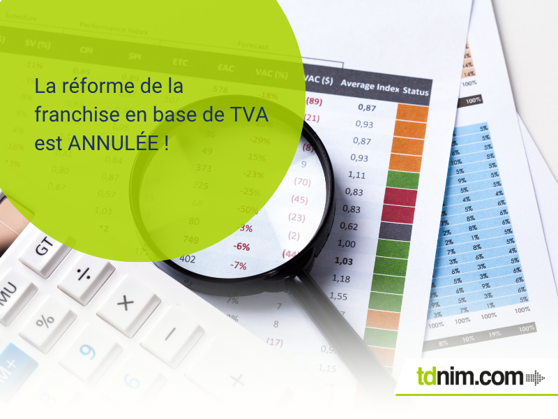 La réforme de la franchise en base de TVA est annulée La réforme de la franchise en base de TVA est annulée