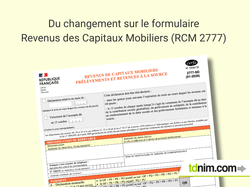 Du changement sur le formulaire Revenus des Capitaux Mobiliers (RCM 2777) par tdnim.com Du changement sur le formulaire Revenus des Capitaux Mobiliers (RCM 2777) par tdnim.com