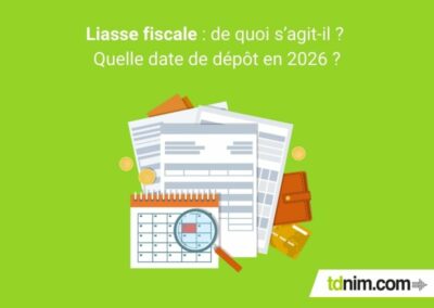 Liasse fiscale : de quoi s’agit-il ? Quelle date de dépôt en 2026 ?