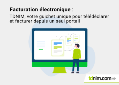 Facturation électronique : TDNIM, votre guichet unique pour télédéclarer et facturer depuis un seul portail